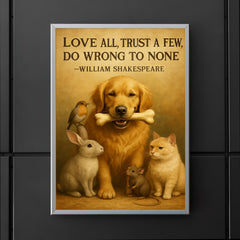 Love all trust a few do wrong to none Shakespeare golden retriever sharing bone friendly poster 5