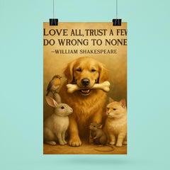 Love all trust a few do wrong to none Shakespeare golden retriever sharing bone friendly poster 6