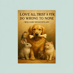 Love all trust a few do wrong to none Shakespeare golden retriever sharing bone friendly poster 8