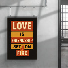 Love is friendship set on fire poster mockup 4