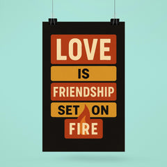 Love is friendship set on fire poster mockup 6