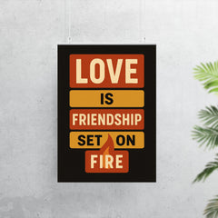 Love is friendship set on fire poster mockup 7