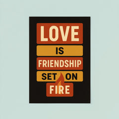 Love is friendship set on fire poster mockup 8
