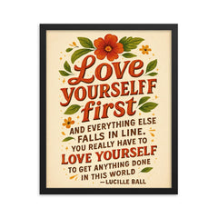 Love yourself first Lucille Ball quote framed print on a plain backdrop in size 16"x20".