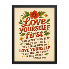 Love yourself first Lucille Ball quote framed print on a plain backdrop in size 18"x24".