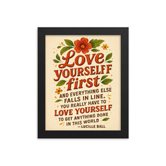 Love yourself first Lucille Ball quote framed print on a plain backdrop in size 8"x10".