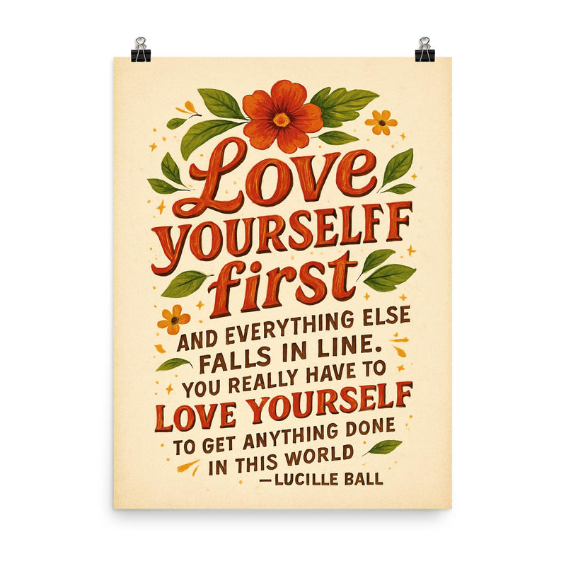 Love yourself first Lucille Ball quote poster on a plain backdrop in size 8