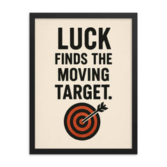Luck finds the moving target framed print on a plain backdrop in size 18"x24".