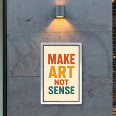 Make art not sense poster 2
