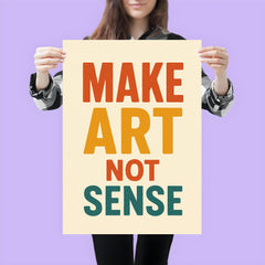 Make art not sense poster 3