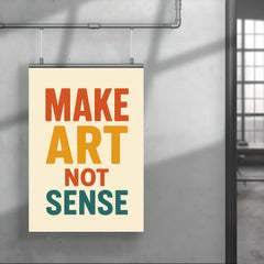 Make art not sense poster 4
