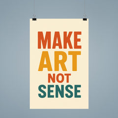Make art not sense poster 9