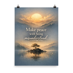 Make peace with being misunderstood poster on a plain backdrop in size 8"x10".