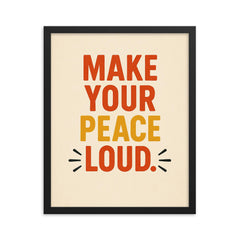 Make your peace loud framed print on a plain backdrop in size 16"x20".