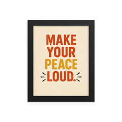 Make your peace loud framed print on a plain backdrop in size 8"x10".