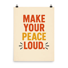 Make your peace loud poster on a plain backdrop in size 8"x10".