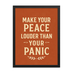 Make your peace louder than your panic framed print on a plain backdrop in size 18"x24".