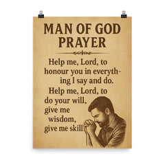 Man of God Prayer Help me Lord to honour you in everything I say and do Help me Lord to do your will give me wisdom give me skill poster on a plain backdrop in size 8"x10".