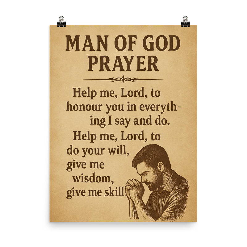 Man of God Prayer Help me Lord to honour you in everything I say and do Help me Lord to do your will give me wisdom give me skill poster on a plain backdrop in size 8