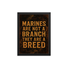 Marines are not a branch they are a breed framed print on a plain backdrop in size 12"x16".