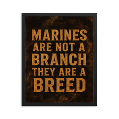 Marines are not a branch they are a breed framed print on a plain backdrop in size 16"x20".