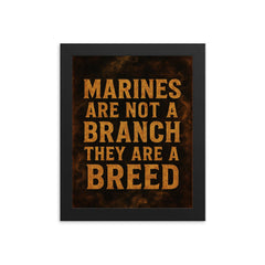 Marines are not a branch they are a breed framed print on a plain backdrop in size 8"x10".