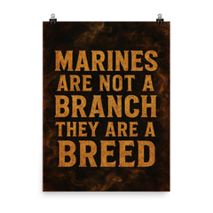 Marines are not a branch they are a breed poster on a plain backdrop in size 8"x10".