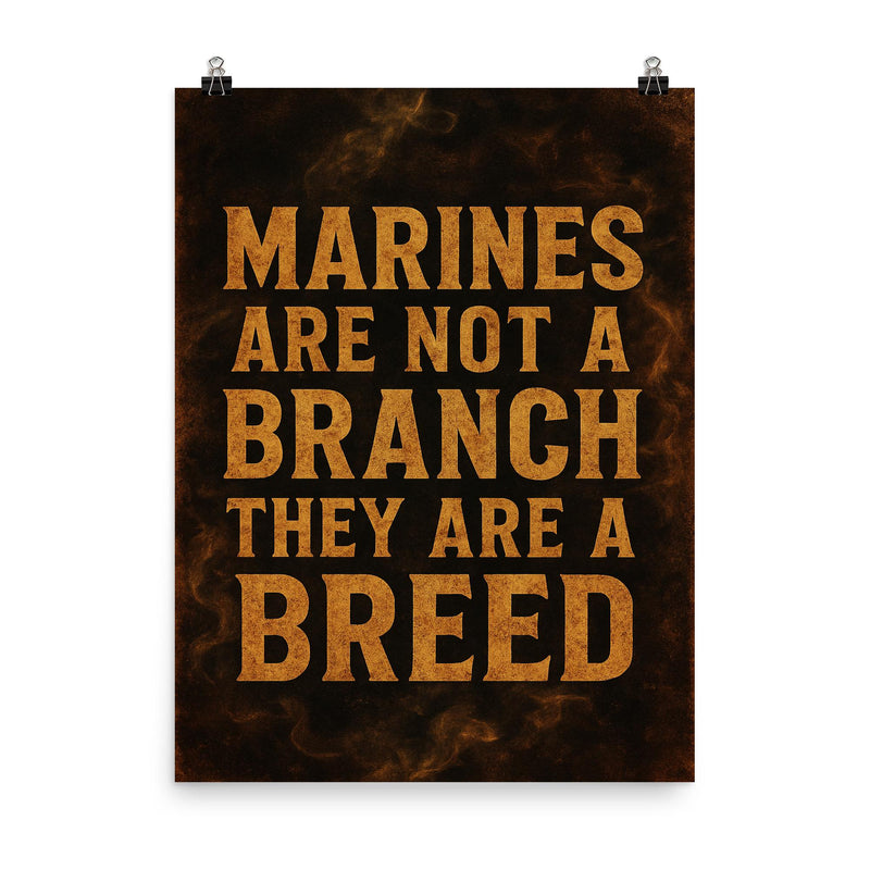 Marines are not a branch they are a breed poster on a plain backdrop in size 8