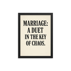 Marriage a duet in the key of chaos framed print on a plain backdrop in size 12"x16".
