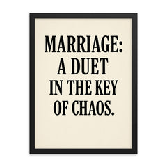 Marriage a duet in the key of chaos framed print on a plain backdrop in size 18"x24".