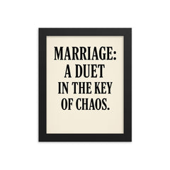 Marriage a duet in the key of chaos framed print on a plain backdrop in size 8"x10".