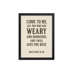 Matthew 1128 Come to me all you who are weary and burdened and I will give you rest framed print on a plain backdrop in size 12"x16".
