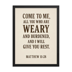 Matthew 1128 Come to me all you who are weary and burdened and I will give you rest framed print on a plain backdrop in size 18"x24".