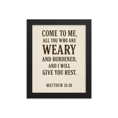 Matthew 1128 Come to me all you who are weary and burdened and I will give you rest framed print on a plain backdrop in size 8"x10".