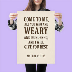 Matthew 1128 Come to me all you who are weary and burdened and I will give you rest poster 3