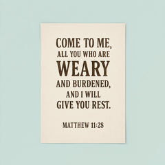 Matthew 1128 Come to me all you who are weary and burdened and I will give you rest poster 8