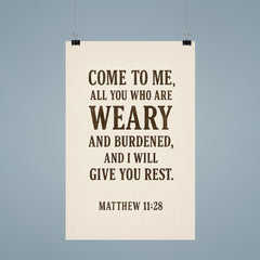 Matthew 1128 Come to me all you who are weary and burdened and I will give you rest poster 9