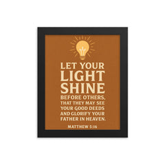 Matthew 516 Let your light shine before others that they may see your good deeds and glorify your Father in heaven framed print on a plain backdrop in size 8"x10".