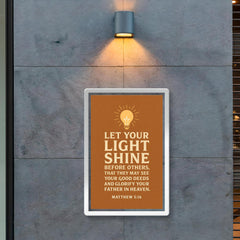 Matthew 516 Let your light shine before others that they may see your good deeds and glorify your Father in heaven poster 2