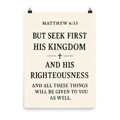 Matthew 633 But seek first his kingdom and his righteousness and all these things will be given to you as well poster on a plain backdrop in size 8"x10".