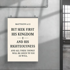 Matthew 633 But seek first his kingdom and his righteousness and all these things will be given to you as well poster 4