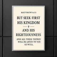 Matthew 633 But seek first his kingdom and his righteousness and all these things will be given to you as well poster 5