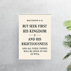 Matthew 633 But seek first his kingdom and his righteousness and all these things will be given to you as well poster 7