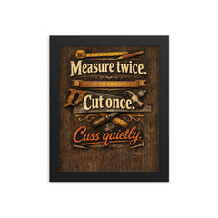 Measure twice Cut once Cuss quietly framed print on a plain backdrop in size 8"x10".