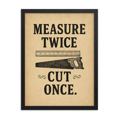 Measure twice Cut once framed print on a plain backdrop in size 18"x24".