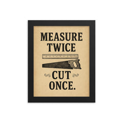 Measure twice Cut once framed print on a plain backdrop in size 8"x10".