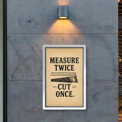 Measure twice Cut once poster 2