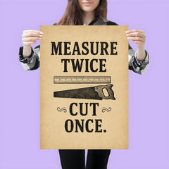 Measure twice Cut once poster 3