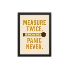 Measure twice Panic never framed print on a plain backdrop in size 12"x16".