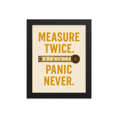 Measure twice Panic never framed print on a plain backdrop in size 8"x10".